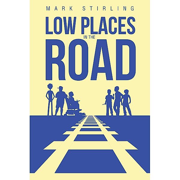 Low Places in the Road / Covenant Books, Inc., Mark Stirling