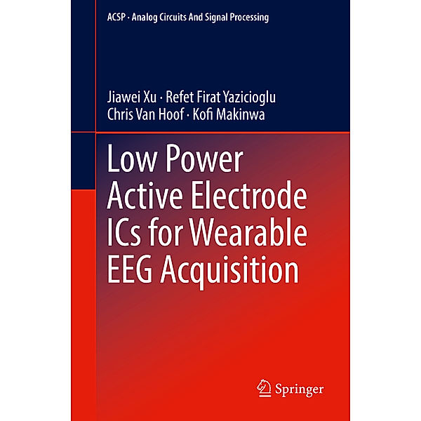 Low Power Active Electrode ICs for Wearable EEG Acquisition, Jiawei Xu, Refet Firat Yazicioglu, Chris Van Hoof, Kofi Makinwa