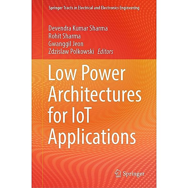 Low Power Architectures for IoT Applications / Springer Tracts in Electrical and Electronics Engineering