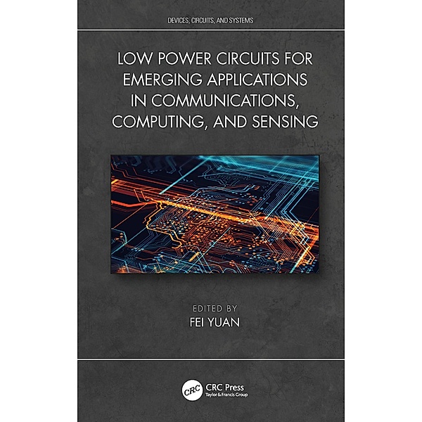 Low Power Circuits for Emerging Applications in Communications, Computing, and Sensing