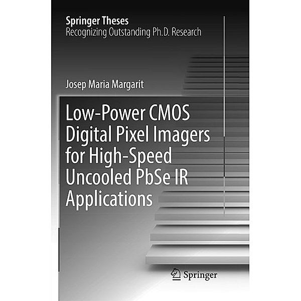 Low-Power CMOS Digital Pixel Imagers for High-Speed Uncooled PbSe IR Applications, Josep Maria Margarit
