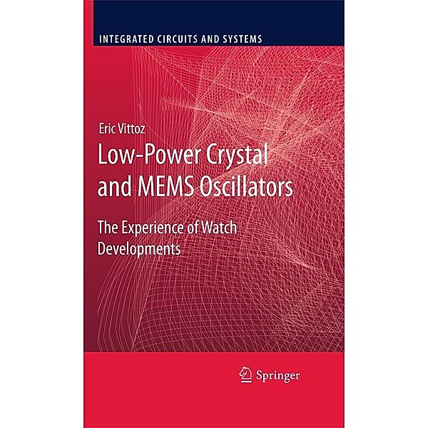 Low-Power Crystal and MEMS Oscillators: The Experience of Watch Developments, Eric Vittoz