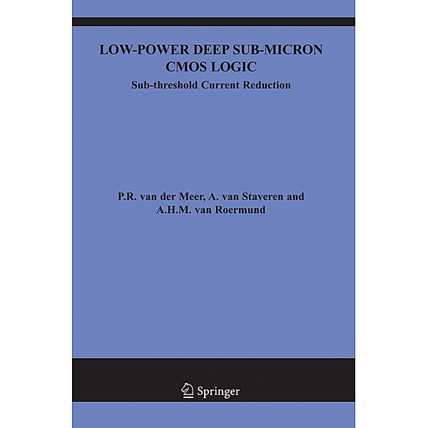 Low-Power Deep Sub-Micron CMOS Logic, w. CD-ROM, P. van der Meer, A. van Staveren, Arthur H.M. van Roermund