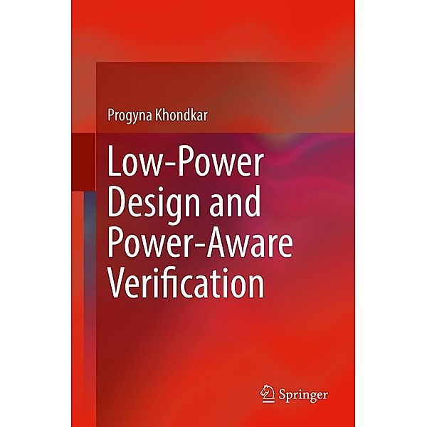 Low-Power Design and Power-Aware Verification, Progyna Khondkar