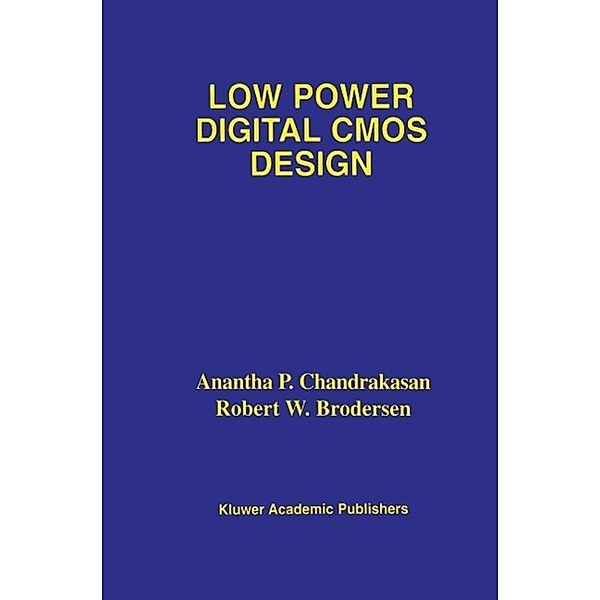 Low Power Digital CMOS Design, Anantha P. Chandrakasan, Robert W. Brodersen