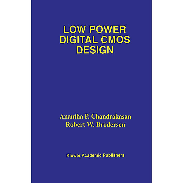 Low Power Digital CMOS Design, Anantha P. Chandrakasan, Robert W. Brodersen