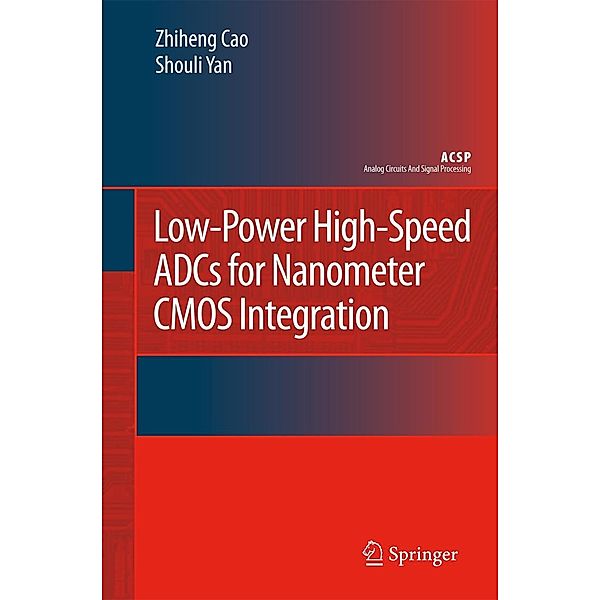 Low-Power High-Speed Adcs for Nanometer CMOS Integration, Zhiheng Cao, Shouli Yan