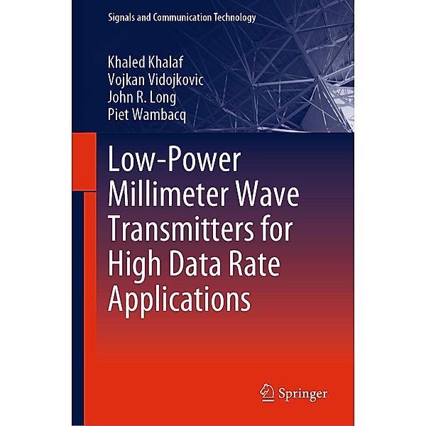 Low-Power Millimeter Wave Transmitters for High Data Rate Applications / Signals and Communication Technology, Khaled Khalaf, Vojkan Vidojkovic, John R. Long, Piet Wambacq