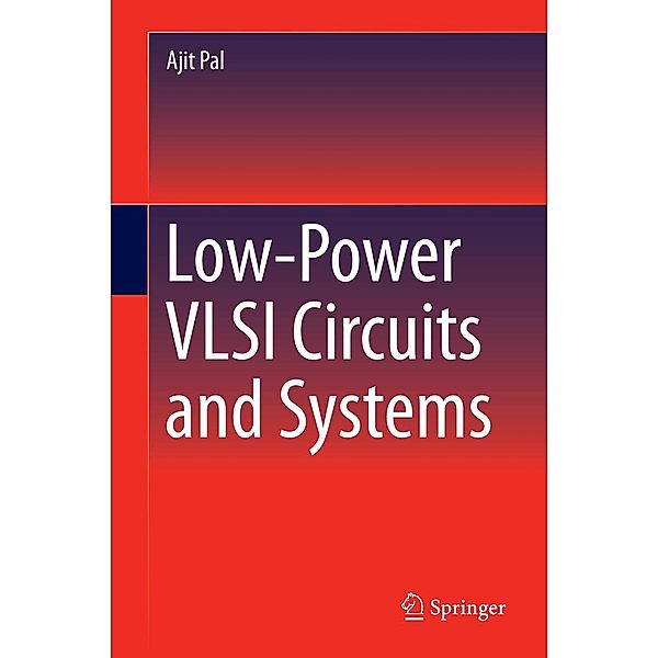 Low-Power VLSI Circuits and Systems, Ajit Pal