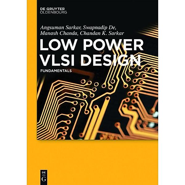 Low Power VLSI Design, Angsuman Sarkar, Swapnadip De, Manash Chanda, Chandan Kumar Sarkar