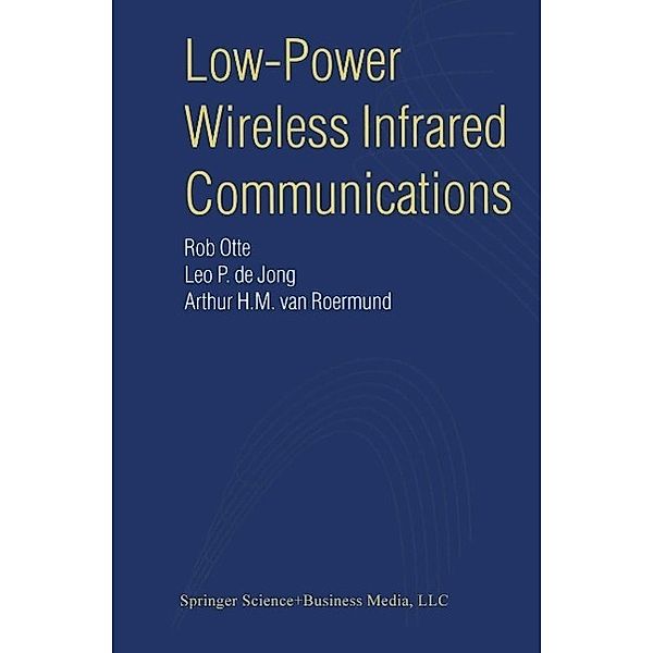 Low-Power Wireless Infrared Communications, Rob Otte, Leo P. de Jong, Arthur H. M. van Roermund