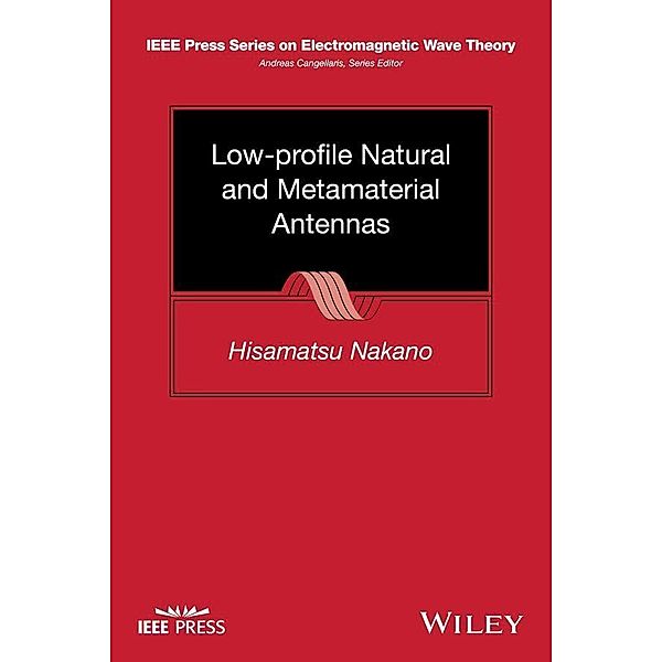 Low-profile Natural and Metamaterial Antennas / IEEE/OUP Series on Electromagnetic Wave Theory, Hisamatsu Nakano