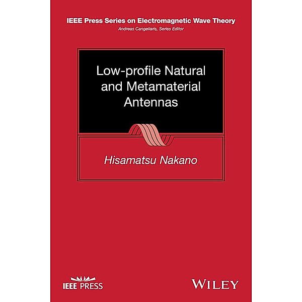 Low-profile Natural and Metamaterial Antennas / IEEE/OUP Series on Electromagnetic Wave Theory, Hisamatsu Nakano