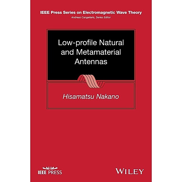 Low-profile Natural and Metamaterial Antennas / IEEE/OUP Series on Electromagnetic Wave Theory, Hisamatsu Nakano