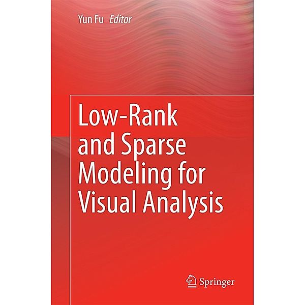 Low-Rank and Sparse Modeling for Visual Analysis