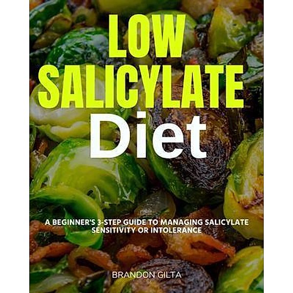 Low Salicylate Diet / mindplusfood, Brandon Gilta