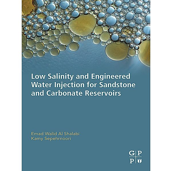 Low Salinity and Engineered Water Injection for Sandstone and Carbonate Reservoirs, Emad Walid Al Shalabi, Kamy Sepehrnoori