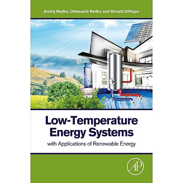 Low-Temperature Energy Systems with Applications of Renewable Energy, Andriy Redko, Oleksandr Redko, Ronald DiPippo