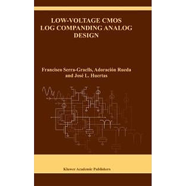 Low-Voltage CMOS Log Companding Analog Design / The Springer International Series in Engineering and Computer Science Bd.733, Francisco Serra-Graells, Adoración Rueda, José L. Huertas