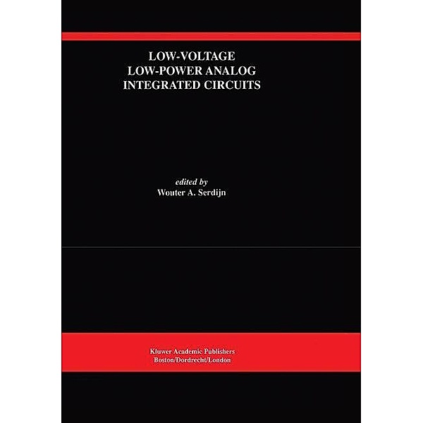 Low-Voltage Low-Power Analog Integrated Circuits / The Springer International Series in Engineering and Computer Science Bd.328
