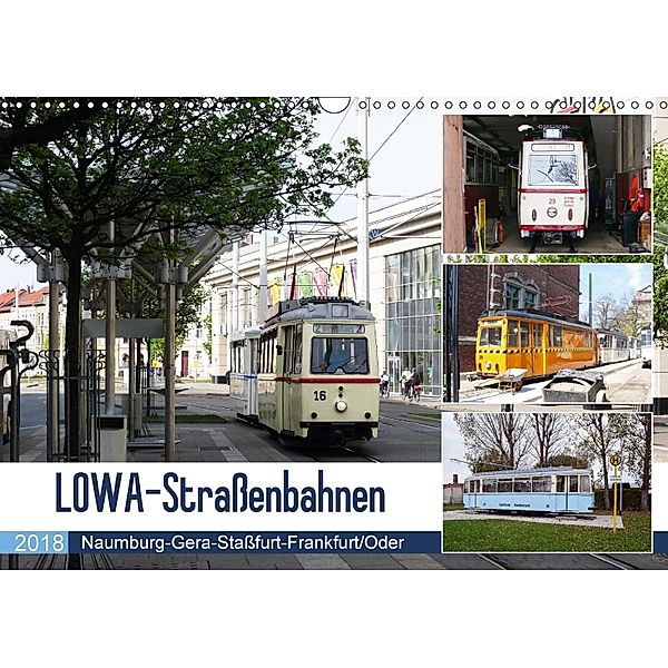 LOWA-Straßenbahnen Naumburg-Gera-Staßfurt-Frankfurt/Oder (Wandkalender 2018 DIN A3 quer) Dieser erfolgreiche Kalender wu, Wolfgang Gerstner