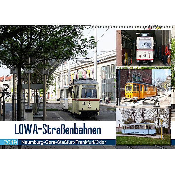 LOWA-Straßenbahnen Naumburg-Gera-Staßfurt-Frankfurt/Oder (Wandkalender 2019 DIN A2 quer), Wolfgang Gerstner