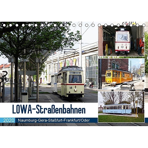 LOWA-Straßenbahnen Naumburg-Gera-Staßfurt-Frankfurt/Oder (Tischkalender 2020 DIN A5 quer), Wolfgang Gerstner