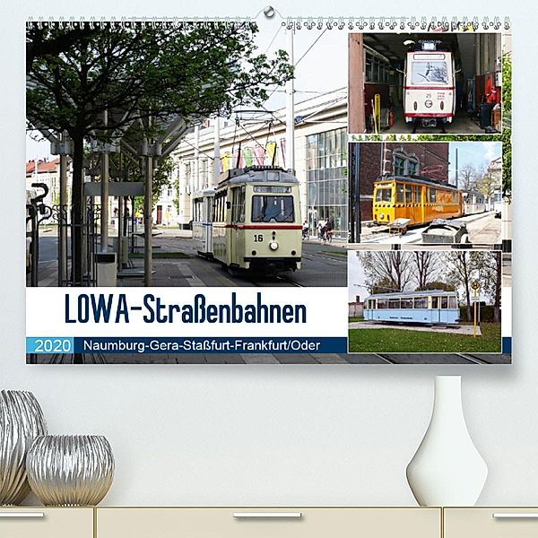 LOWA-Straßenbahnen Naumburg-Gera-Staßfurt-Frankfurt/Oder (Premium-Kalender 2020 DIN A2 quer), Wolfgang Gerstner