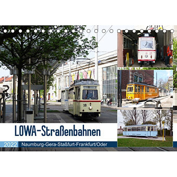 LOWA-Straßenbahnen  Naumburg-Gera-Staßfurt-Frankfurt/Oder (Tischkalender 2022 DIN A5 quer), Wolfgang Gerstner