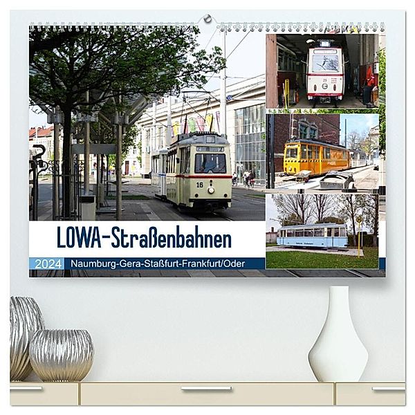 LOWA-Strassenbahnen Naumburg-Gera-Stassfurt-Frankfurt/Oder (hochwertiger Premium Wandkalender 2024 DIN A2 quer), Kunstdruck in Hochglanz, Wolfgang Gerstner