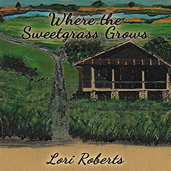 Lowcountry Ghost Trilogy - 2 - Where the Sweetgrass Grows, Lori Roberts