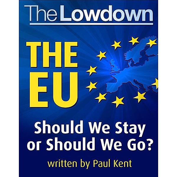Lowdown The EU should we stay or should we go? / Creative Content, Paul Kent