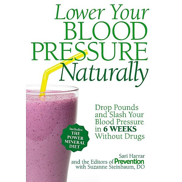 Lower Your Blood Pressure Naturally, Sarí Harrar, Suzanne Steinbaum, Editors Of Prevention Magazine