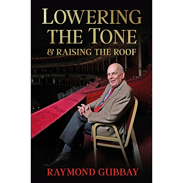 Lowering the Tone & Raising the Roof, Raymond Gubbay