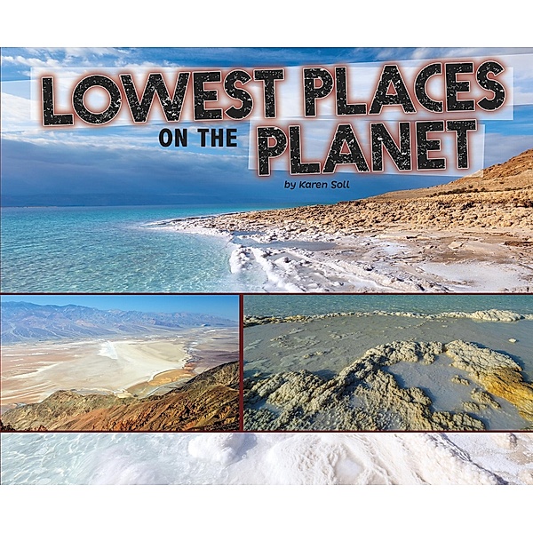 Lowest Places on the Planet / Raintree Publishers, Karen Soll