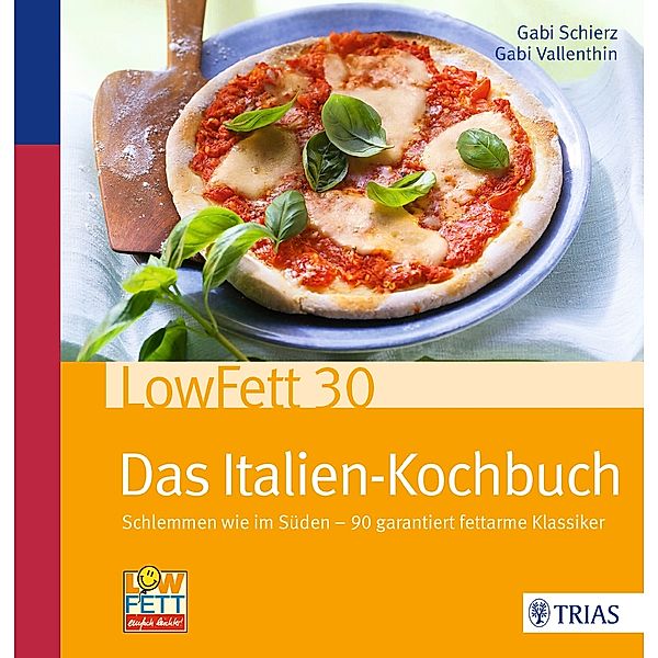 LowFett30 - Das Italien-Kochbuch, Gabi Schierz, Gabi Vallenthin