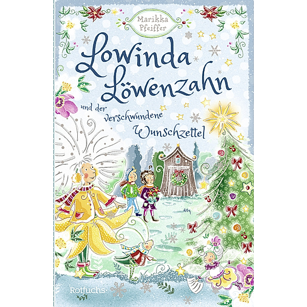Lowinda Löwenzahn und der verschwundene Wunschzettel / Lowinda Löwenzahn Bd.4, Marikka Pfeiffer
