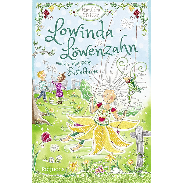 Lowinda Löwenzahn und die magische Pusteblume / Lowinda Löwenzahn Bd.1, Marikka Pfeiffer