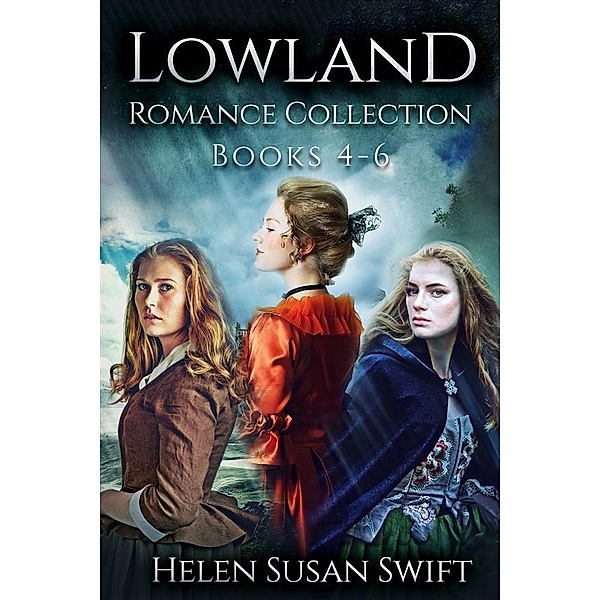 Lowland Romance Collection - Books 4-6 / Lowland Romance, Helen Susan Swift