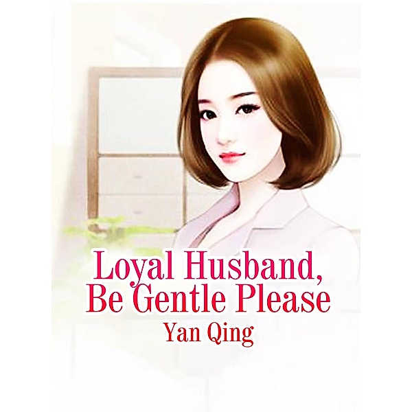 Loyal Husband, Be Gentle Please, Yan Qing