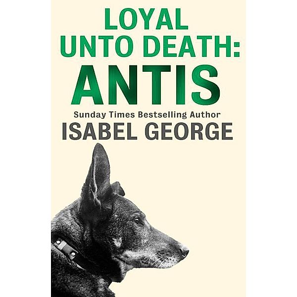 Loyal Unto Death: Antis, Isabel George