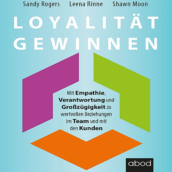 Loyalität gewinnen, Sandy Rogers, Leena Rinne, Shawn Moon