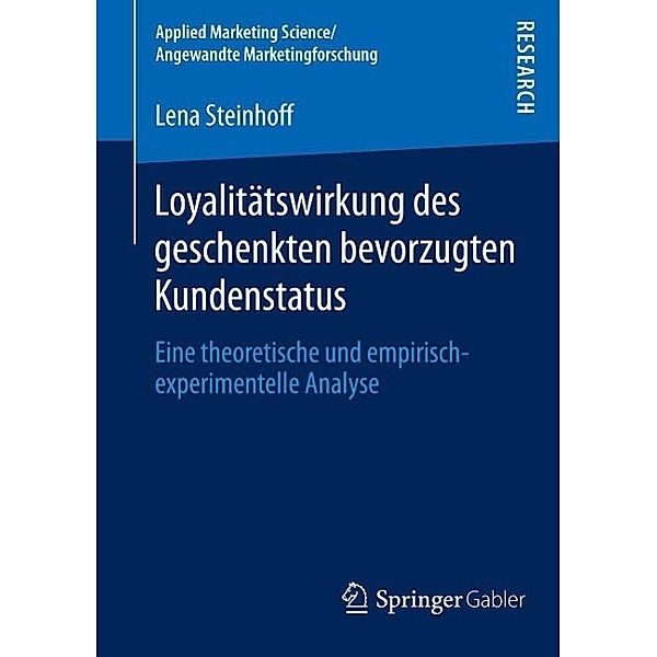 Loyalitätswirkung des geschenkten bevorzugten Kundenstatus / Applied Marketing Science / Angewandte Marketingforschung, Lena Steinhoff