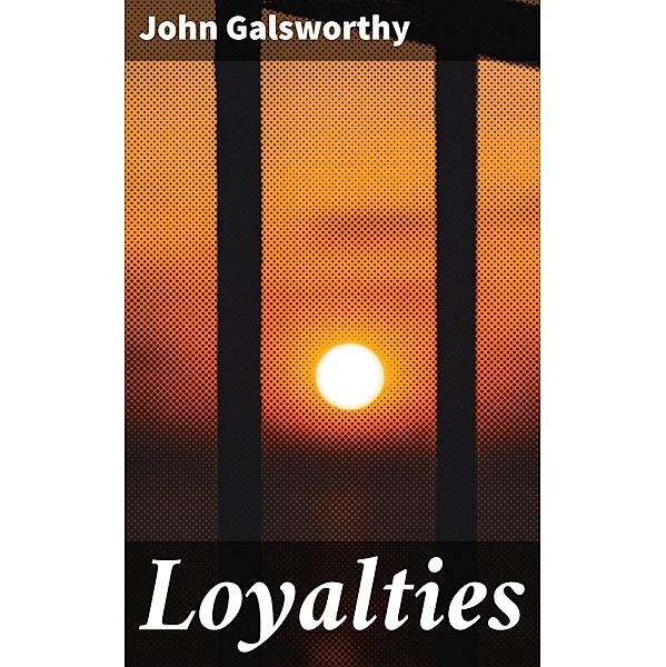 Loyalties, John Galsworthy