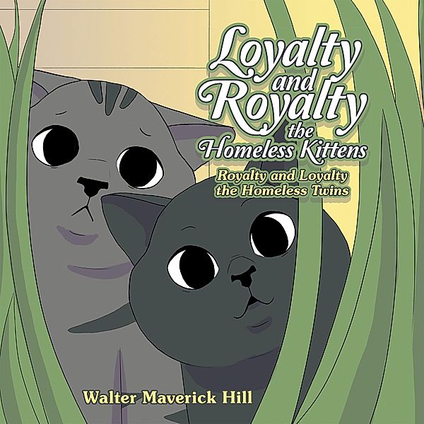 Loyalty and Royalty the Homeless Kittens, Walter Maverick Hill