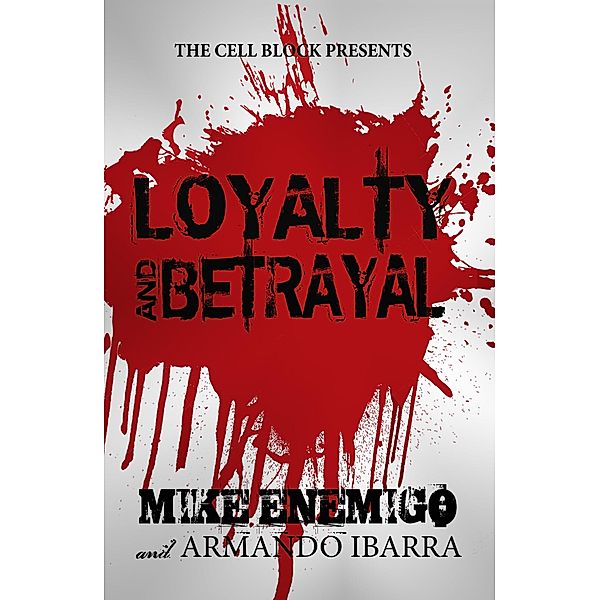 Loyalty & Betrayal, Mike Enemigo, Armando Ibarra