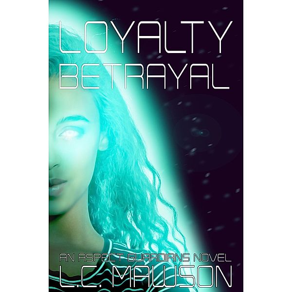 Loyalty/Betrayal (Aspects, #5) / Aspects, L. C. Mawson