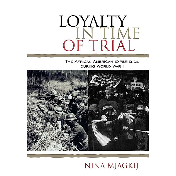 Loyalty in Time of Trial / The African American Experience Series, Nina Mjagkij