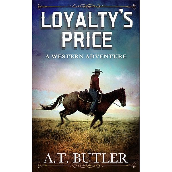 Loyalty's Price (Bountiful Justice, #1) / Bountiful Justice, A. T. Butler