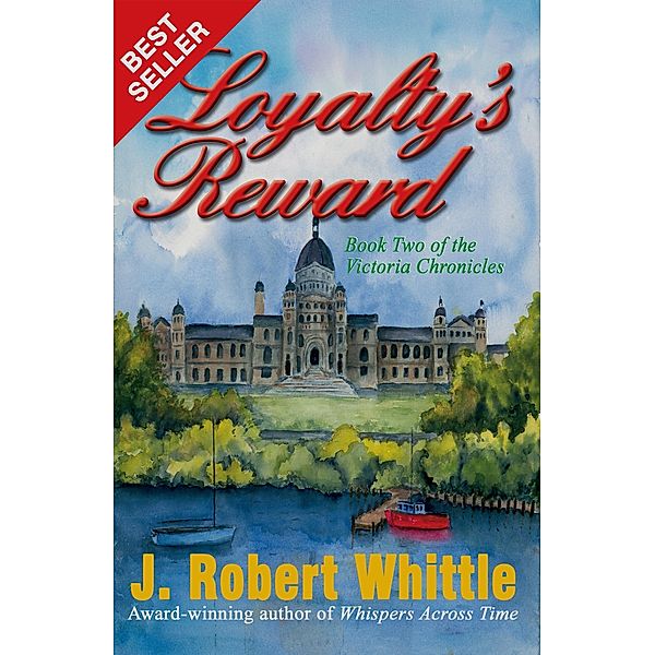 Loyalty's Reward: Victoria Chronicles Trilogy, Book 2, J. Robert Whittle